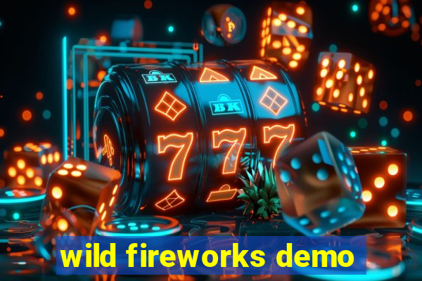 wild fireworks demo